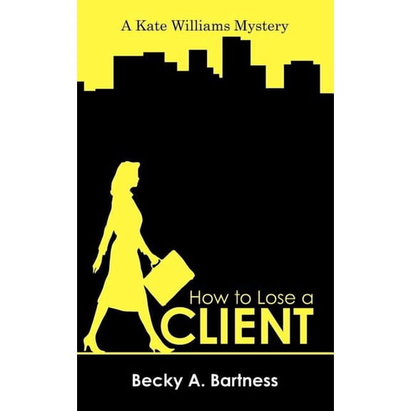 How to Lose a Client: A Kate Williams Mystery, (Paperback)