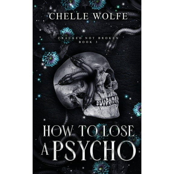 Cracked Not Broken: How to Lose a Psycho: A Dark Romance (Paperback)
