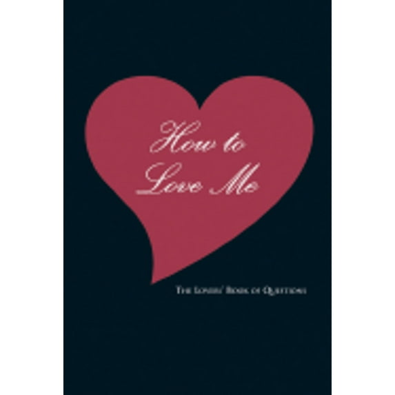 Pre-Owned How to Love Me: The Lovers' Book of Questions (Hardcover) 140274918X 9781402749186