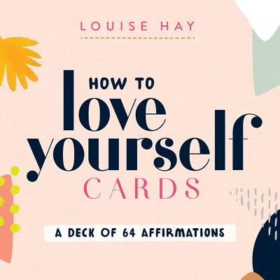 HOW TO LOVE YOURSELF CARD S: A DECK OF 64 AFFIRMAT