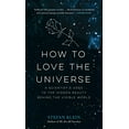 thumbnail image 1 of Pre-Owned How to Love the Universe: A Scientist's Odes to the Hidden Beauty Behind the Visible World Paperback, 1 of 1