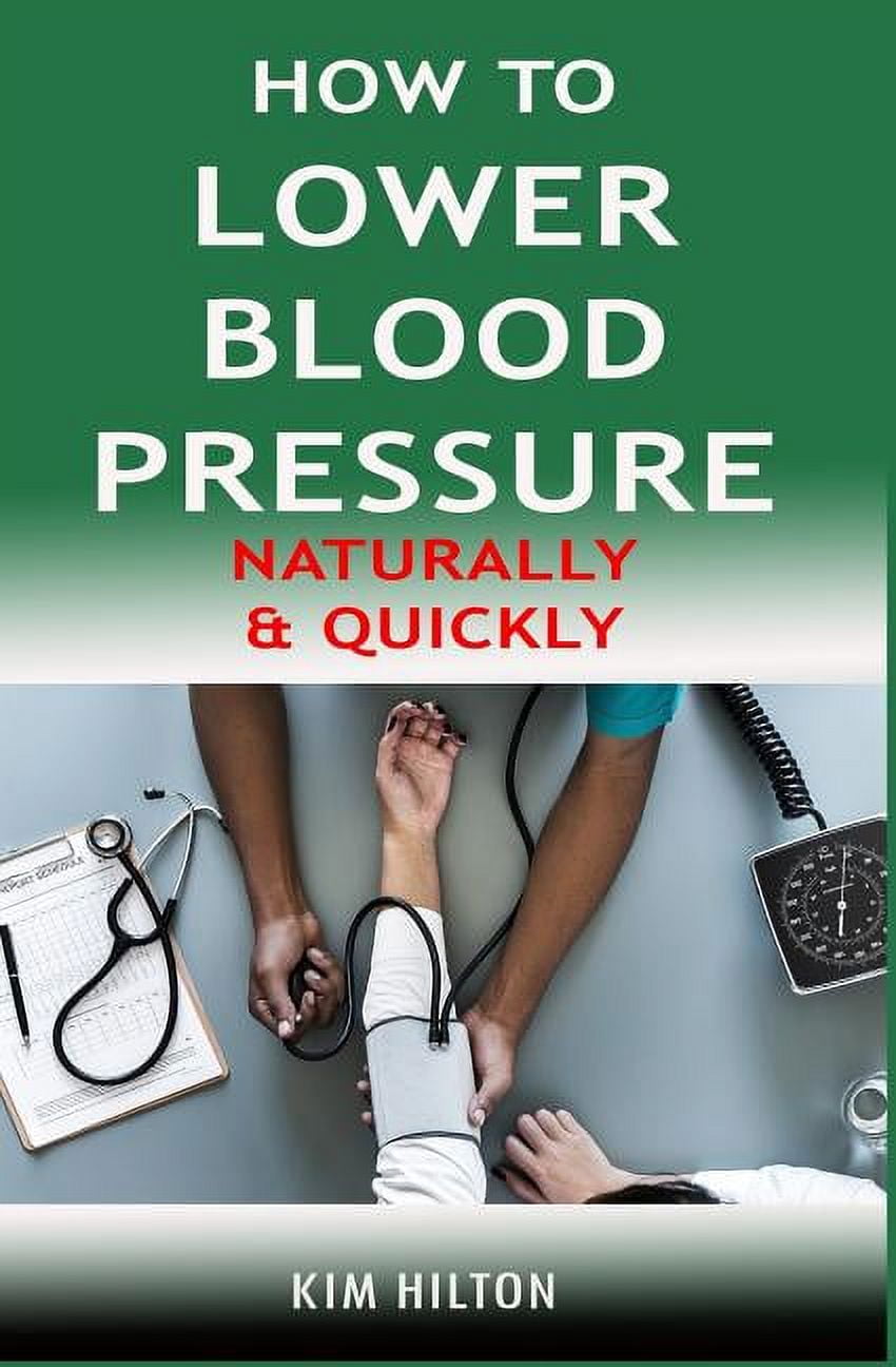 How to Lower Blood Pressure Naturally & Quickly Powerful Tricks to Deal  with Hypertension Using Supplements and Other Natural Remedies, Paperback