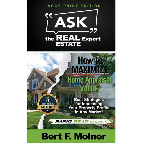How to MAXIMIZE Your Home Appraisal Value - Ask the Real Estate Expert, (Paperback)