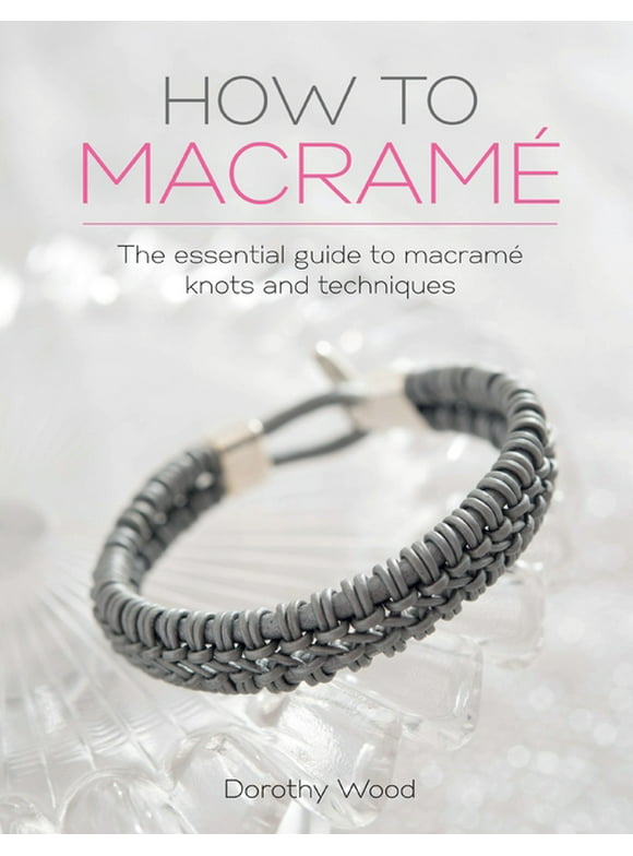 How to Macrame: The Essential Guide to Macrame Knots and Techniques (Paperback)
