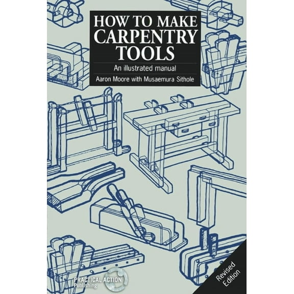 How to Make Carpentry Tools: An Illustrated Manual, (Paperback)