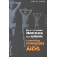 thumbnail image 1 of How to Make Dances in an Epidemic: Tracking Choreography in the Age of AIDS, (Paperback), 1 of 1