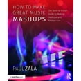 thumbnail image 1 of How to Make Great Music Mashups: The Start-to-Finish Guide to Making Mashups with Ableton Live, (Paperback), 1 of 1