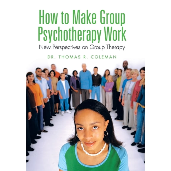How to Make Group Psychotherapy Work: New Perspectives on Group Therapy, (Hardcover)