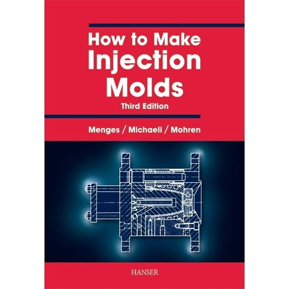 How to Make Injection Molds 3e, (Hardcover)