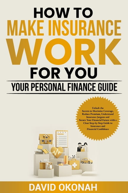 How to Make Insurance Work for you- Your Personal Finance Guide ...