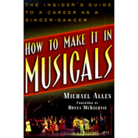 Pre-Owned How to Make It in Musicals: The Insider's Guide to a Career as a Singer-Dancer (Paperback) 0823088154 9780823088157