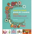 thumbnail image 1 of Pre-Owned How to Make Jewelry Charms from Polymer Clay: 50 Exquisite Projects and Full Instructions for All Skill Levels (Paperback) 1438004559 9781438004556, 1 of 1