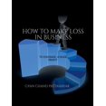 thumbnail image 1 of How to Make Loss in Business, (Paperback), 1 of 1