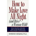 thumbnail image 1 of How to Make Love All Night: And Drive a Woman Wild!, (Paperback), 1 of 3