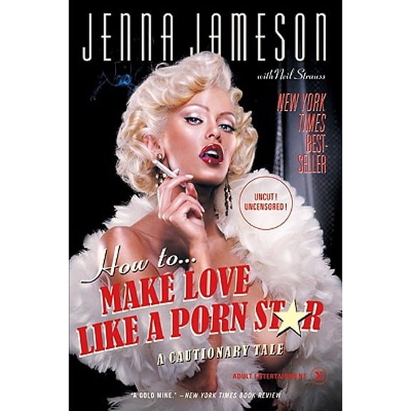 Pre-Owned How to Make Love Like a Porn Star: A Cautionary Tale (Paperback) 0060539100 9780060539108