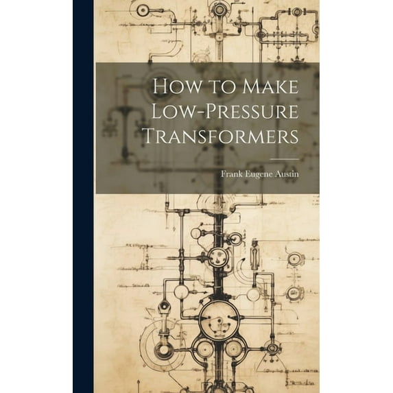 How to Make Low-Pressure Transformers (Hardcover)