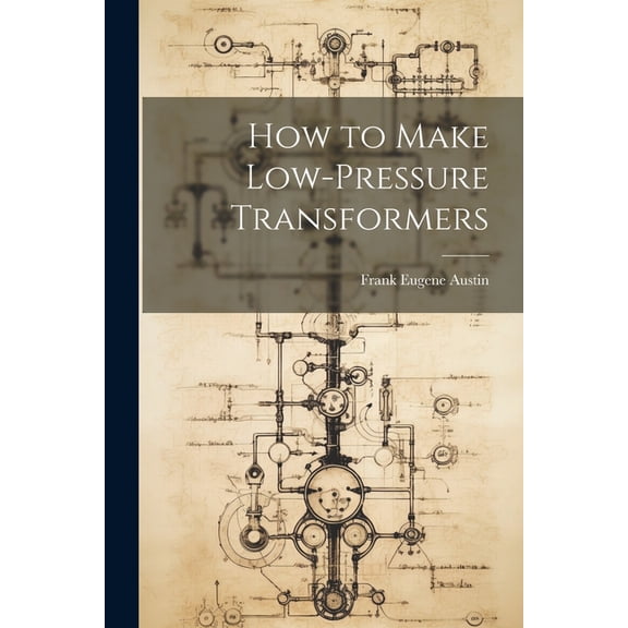 How to Make Low-Pressure Transformers (Paperback)