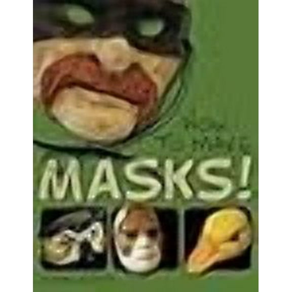 How to Make Masks!: Easy New Way to Make a Mask for Masquerade, Halloween and Dress-Up Fun, With Just Two Layers of Fast-Setting Paper Mache