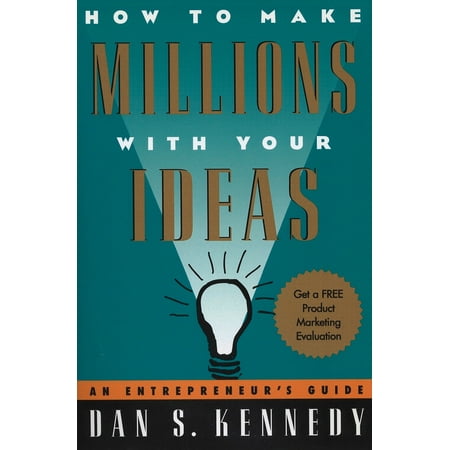How to Make Millions with Your Ideas : An Entrepreneur's Guide (Paperback)