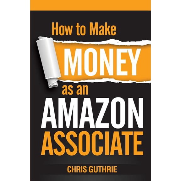 How to Make Money as an Amazon Associate (Paperback)