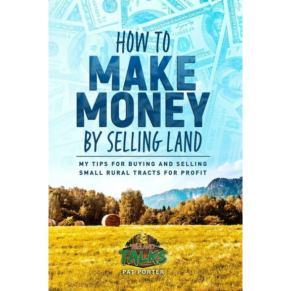 How to Make Money by Selling Land: My Tips for Buying & Selling Land for Profit