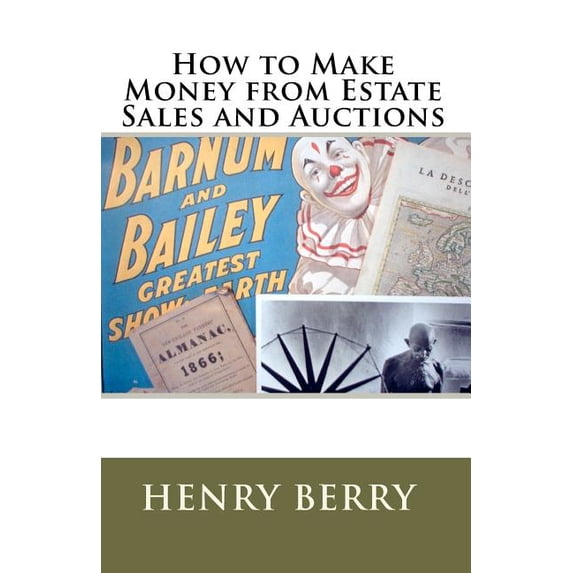 How To Make Money From Estate Sales And Auctions Paperback 1441465251 9781441465252 Henry Berry
