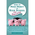 thumbnail image 1 of How to Make Money in High School and College: Best Money Making Methods as a Teen and Student, Building Your Own Apps, S, (Paperback), 1 of 1