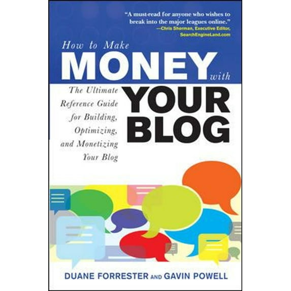 Pre-Owned How to Make Money with Your Blog: The Ultimate Reference Guide for Building, Optimizing, and Monetizing Your Blog, 9780071508575, 0071508570, Paperback, 1 edition
