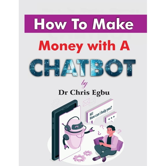 How to Make Money with a Chatbot (Paperback)