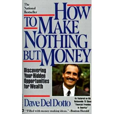 Pre-Owned How to Make Nothing But Money: Discovering Your Hidden Opportunities for Wealth (Paperback) by Dave del Dotto
