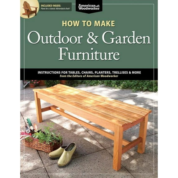 How to Make Outdoor & Garden Furniture: Instructions for Tables, Chairs, Planters, Trellises & More from the Exp, (Paperback)