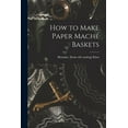 thumbnail image 1 of How to Make Paper Maché Baskets, (Paperback), 1 of 1