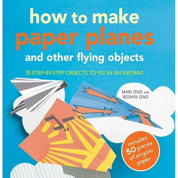 How to Make Paper Planes and Other Flying Objects : 35 step-by-step objects to fly in an instant (Paperback)