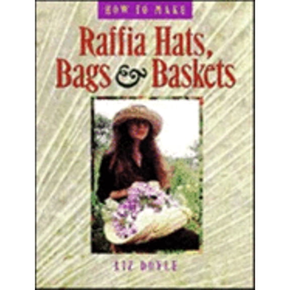 Pre-Owned How to Make Raffia Hats, Bags & Baskets (Paperback) 0882668870 9780882668871