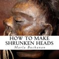 thumbnail image 1 of How to Make Shrunken Heads (Paperback), 1 of 1