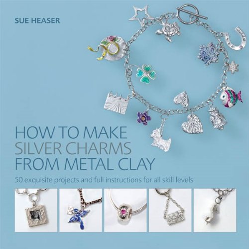 Pre-Owned How to Make Silver Charms from Metal Clay: 50 Exquisite Projects and Full Instructions for All Skill Levels Paperback