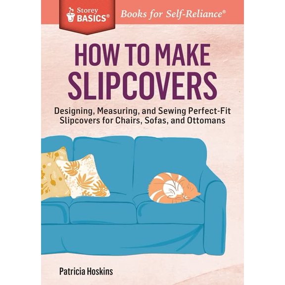Pre-Owned How to Make Slipcovers: Designing, Measuring, and Sewing Perfect-Fit Slipcovers for Chairs, Sofas, (Paperback) by Patricia Hoskins