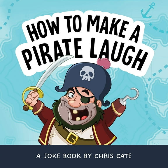 How to Make Them Laugh How to Make a Pirate Laugh, (Hardcover)