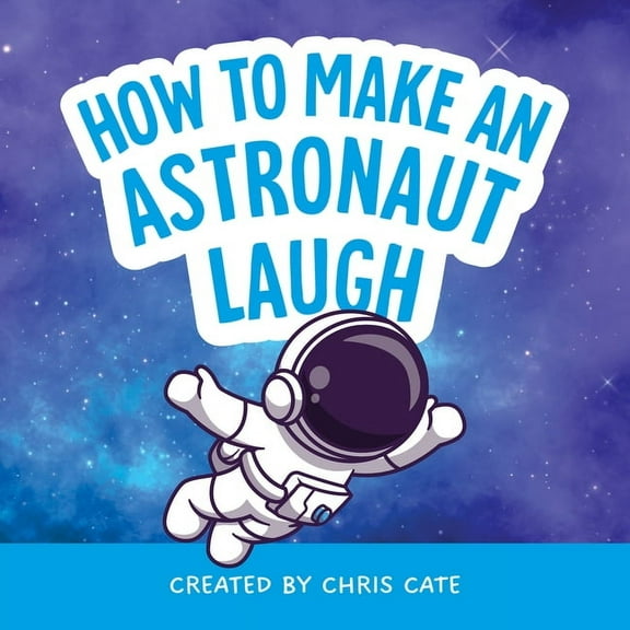 How to Make Them Laugh How to Make an Astronaut Laugh, (Hardcover)