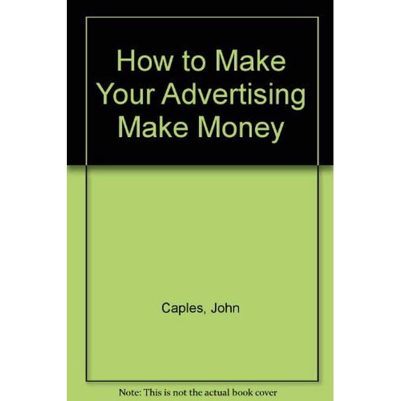 Pre-Owned How to Make Your Advertising Make Money (Hardcover) 0134236084 9780134236087