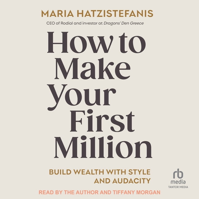 How to Make Your First Million: Build Wealth with Style and Audacity, (Audiobook)