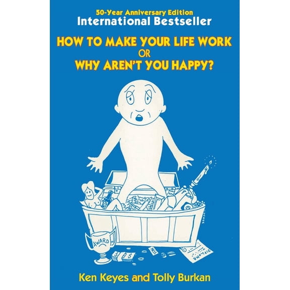 How to Make Your Life Work or Why Aren't You Happy? (50 Year Anniversary Edition), (Paperback)