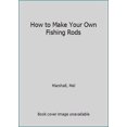 thumbnail image 1 of Pre-Owned How to Make Your Own Fishing Rods (Paperback) 0943822122, 1 of 1