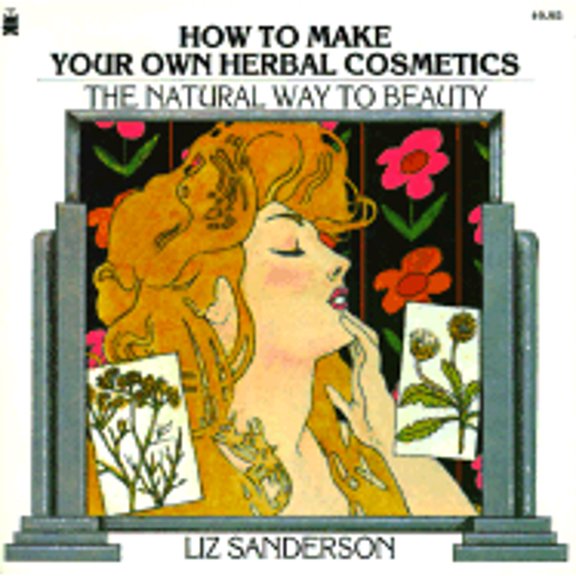 Pre-Owned How to Make Your Own Herbal Cosmetics: The Natural Way to Beauty (Paperback) 0879836083 9780879836085