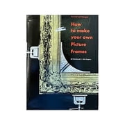 Pre-Owned How to Make Your Own Picture Frames (Hardcover) 0823024512 9780823024513