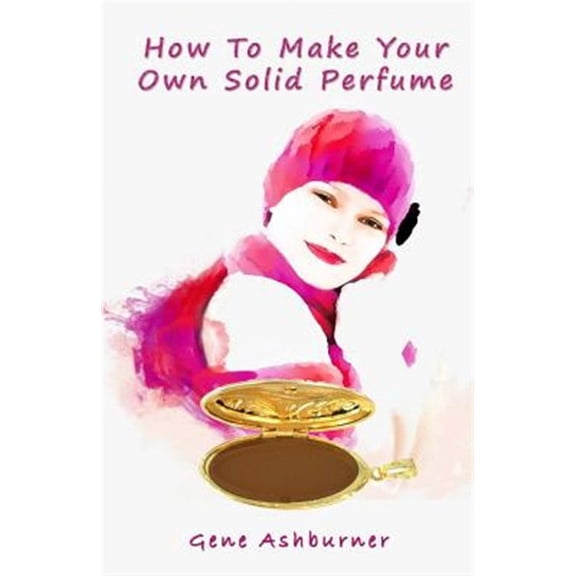 How to Make Your Own Solid Perfume