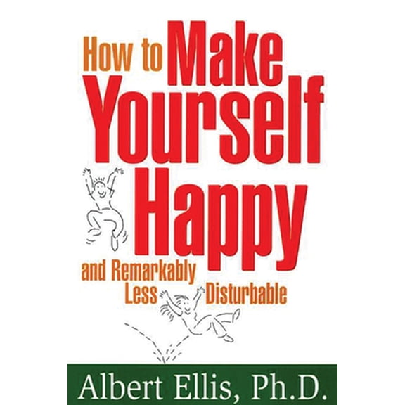 Pre-Owned How to Make Yourself Happy and Remarkably Less Disturbable (Paperback) 1886230188 9781886230187
