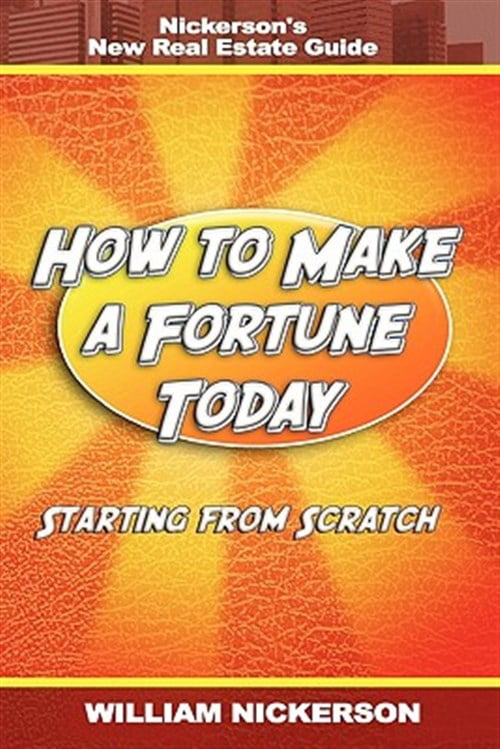 Pre-Owned How to Make a Fortune Today-Starting from Scratch : Nickerson ...