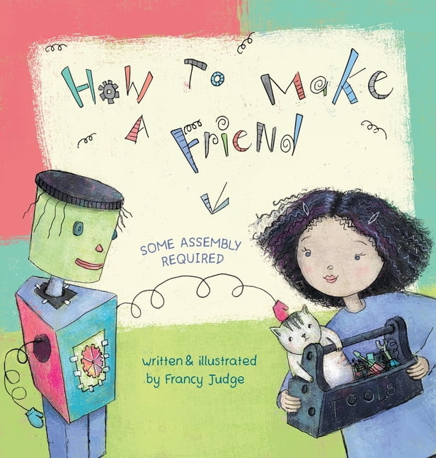 How to Make a Friend (Some Assembly Required), (Hardcover)