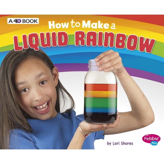 Hands-On Science Fun: How to Make a Liquid Rainbow: A 4D Book (Hardcover)